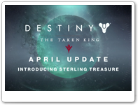 Destiny: The Taken King April Update - Sterling Treasures